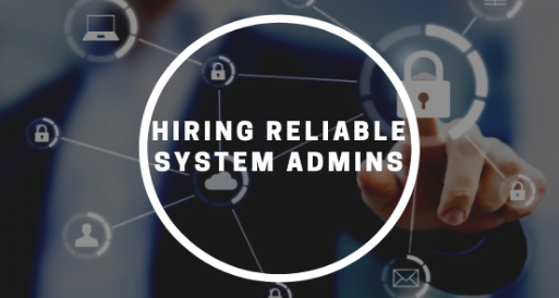 HIRING RELIABLE SYSTEM ADMINS