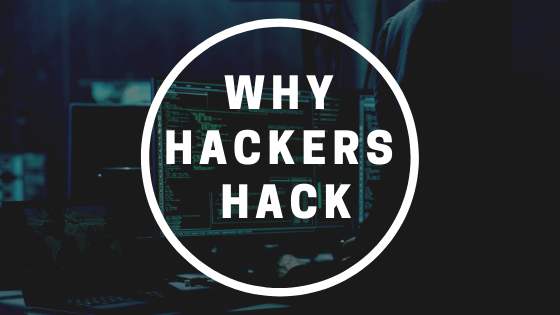 Why Hackers Hack